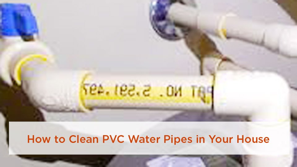 How-to-Clean-PVC-Water-Pipes-in-Your-House.jpg