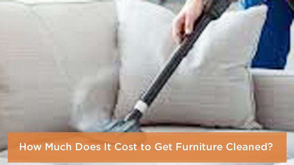 How Much Does It Cost to Get Furniture Cleaned?